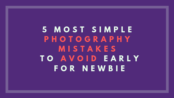 photography mistakes to avoid