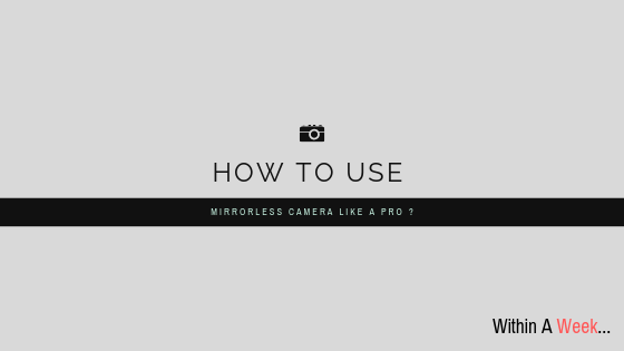 Use Mirrorless Camera