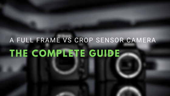 Full frame vs Crop sensor