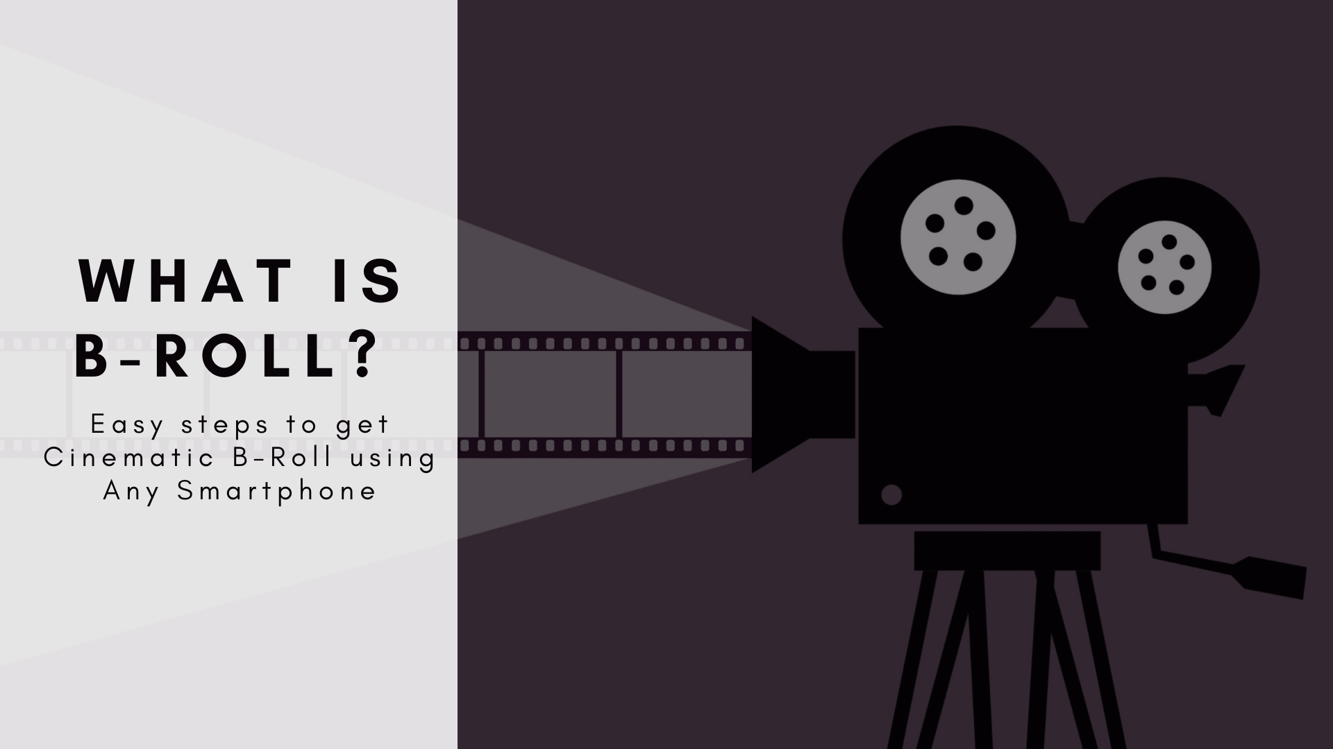 What is B-roll? shoot b-roll with smartphone