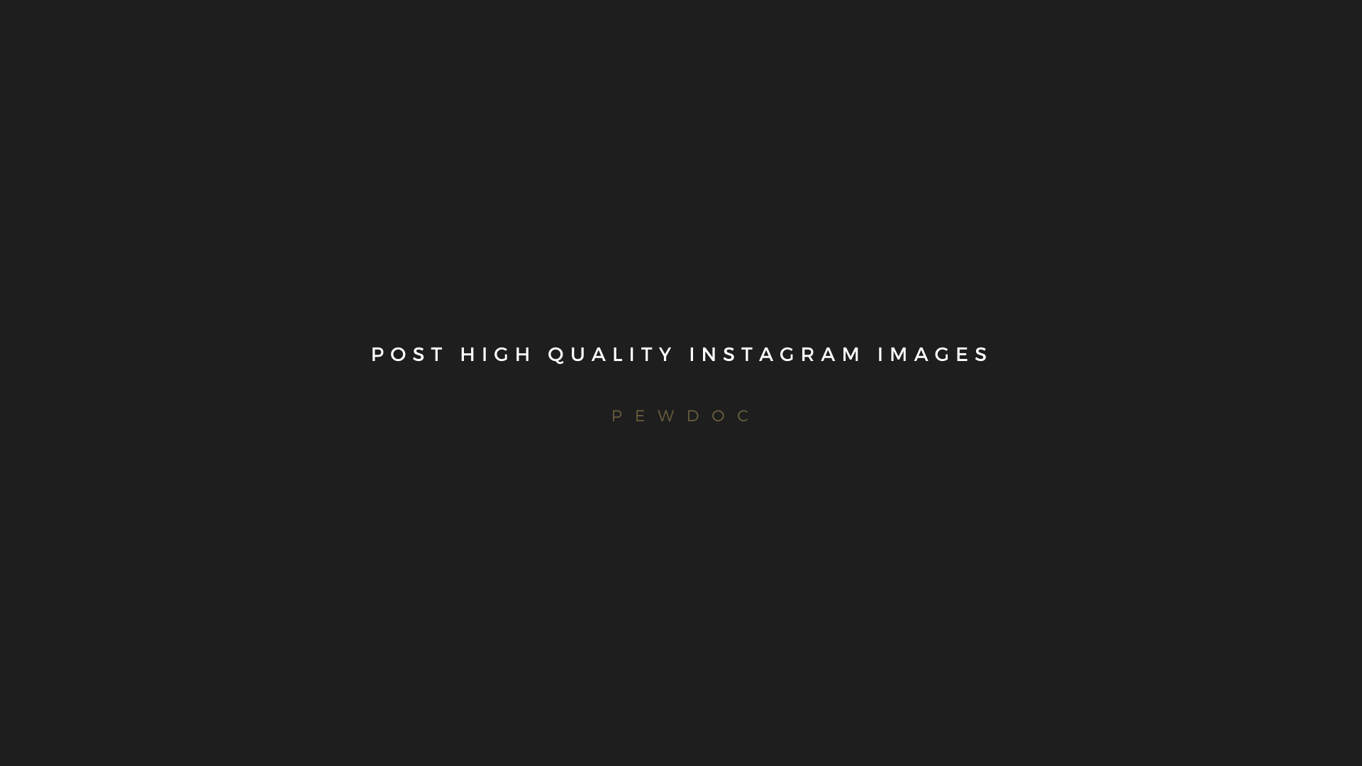 Post High Quality Instagram Images