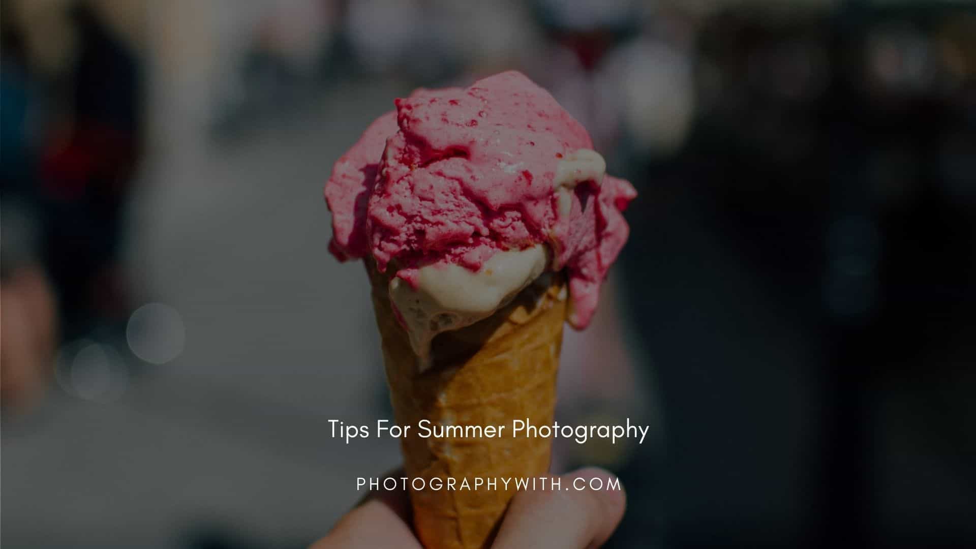 Tips For Summer Photography